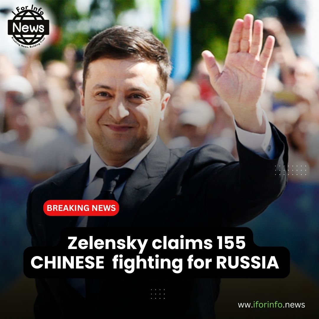 Zelensky Claims 155 Chinese fighting for Russia