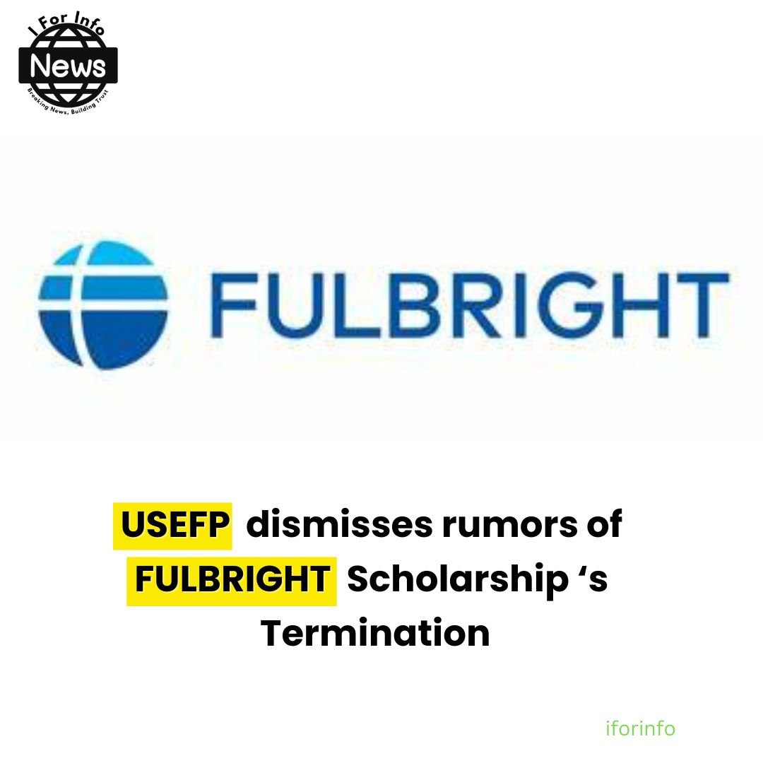 USEFP dismisses rumors of FULBRIGHT Scholarship’s Termination